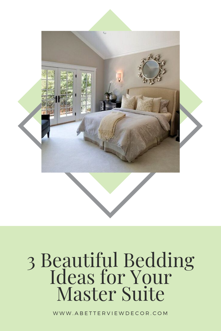 3 Beautiful Bedding Ideas For Your Master Suite A Better